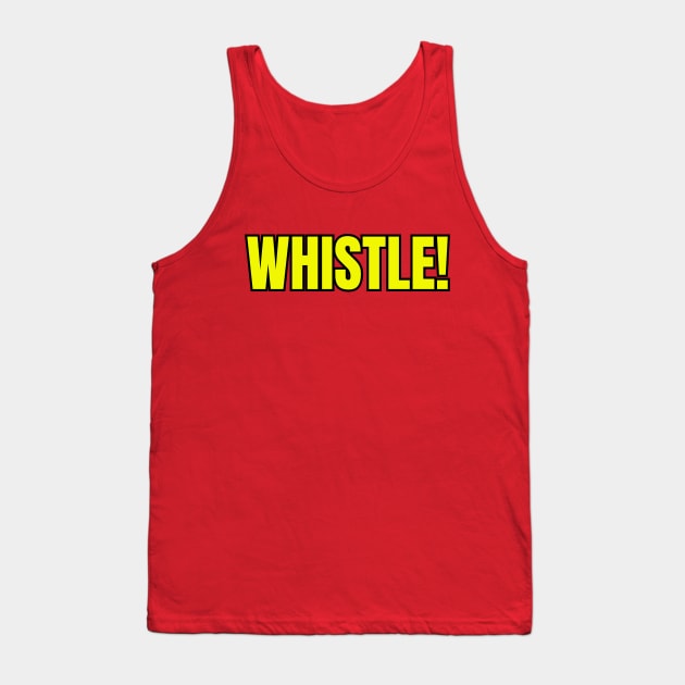 Whistle! Tank Top by Spatski